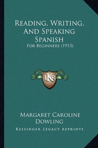 Reading, Writing, And Speaking Spanish: For Beginners (1913)