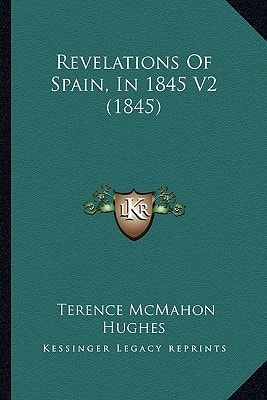 Revelations Of Spain, In 1845 V2 (1845)