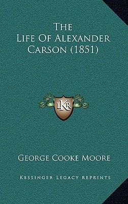 The Life Of Alexander Carson (1851)