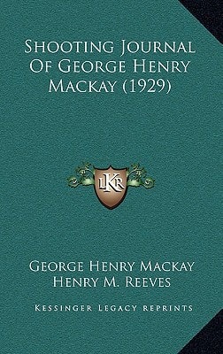 Shooting Journal Of George Henry Mackay (1929)