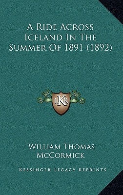 A Ride Across Iceland In The Summer Of 1891 (1892)