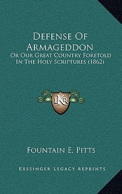 Defense Of Armageddon: Or Our Great Country Foretold In The Holy Scriptures (1862)
