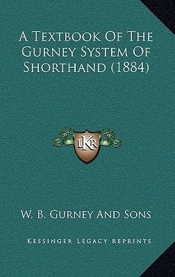 A Textbook Of The Gurney System Of Shorthand (1884)