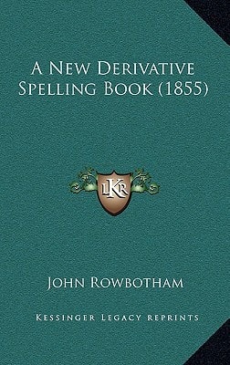 A New Derivative Spelling Book (1855)