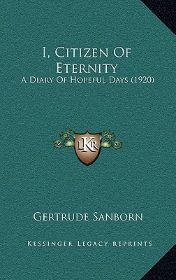 I, Citizen Of Eternity: A Diary Of Hopeful Days (1920)