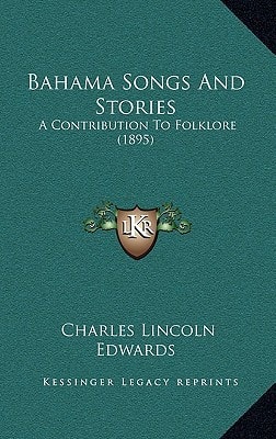 Bahama Songs And Stories: A Contribution To Folklore (1895)
