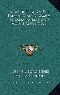 A Description Of The Present State Of Samos, Nicaria, Patmos, And Mount Athos (1678)