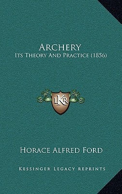 Archery: Its Theory And Practice (1856)