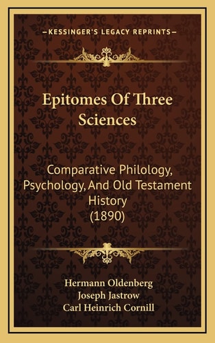 Epitomes Of Three Sciences: Comparative Philology, Psychology, And Old Testament History (1890)