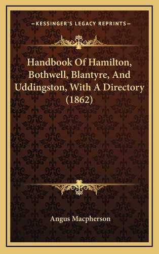 Handbook Of Hamilton, Bothwell, Blantyre, And Uddingston, With A Directory (1862)