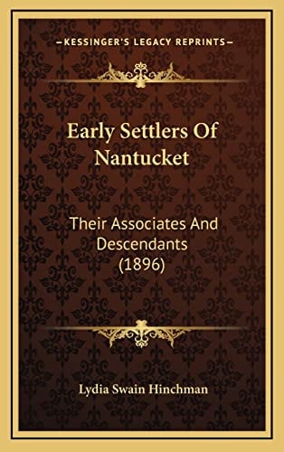 Early Settlers Of Nantucket: Their Associates And Descendants (1896)
