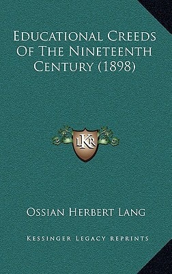 Educational Creeds Of The Nineteenth Century (1898)