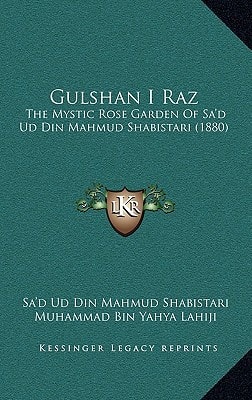 Gulshan I Raz: The Mystic Rose Garden Of Sa'd Ud Din Mahmud Shabistari (1880)