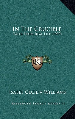 In The Crucible: Tales From Real Life (1909)