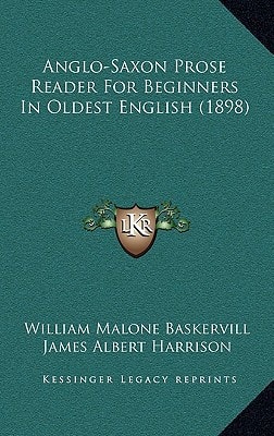 Anglo-Saxon Prose Reader For Beginners In Oldest English (1898)