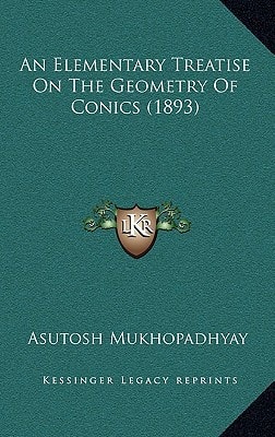 An Elementary Treatise On The Geometry Of Conics (1893)