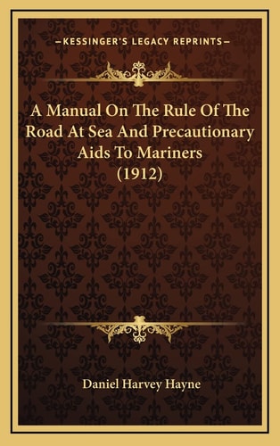 A Manual On The Rule Of The Road At Sea And Precautionary Aids To Mariners (1912)