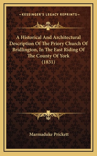 A Historical And Architectural Description Of The Priory Church Of Bridlington, In The East Riding Of The County Of York (1831)