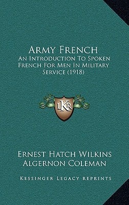 Army French: An Introduction To Spoken French For Men In Military Service (1918)