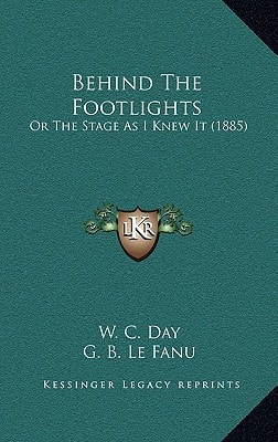 Behind The Footlights: Or The Stage As I Knew It (1885)