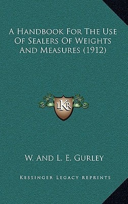 A Handbook For The Use Of Sealers Of Weights And Measures (1912)