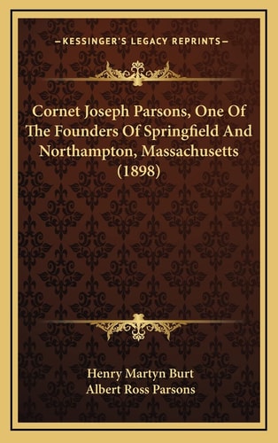 Cornet Joseph Parsons, One Of The Founders Of Springfield And Northampton, Massachusetts (1898)