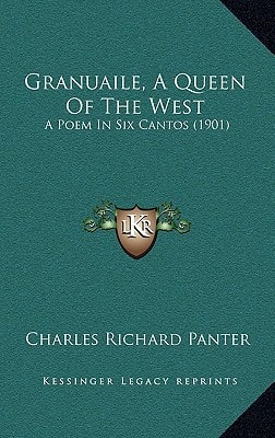Granuaile, A Queen Of The West: A Poem In Six Cantos (1901)