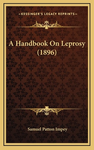 A Handbook On Leprosy (1896)