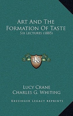 Art And The Formation Of Taste: Six Lectures (1885)