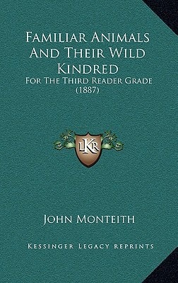 Familiar Animals And Their Wild Kindred: For The Third Reader Grade (1887)