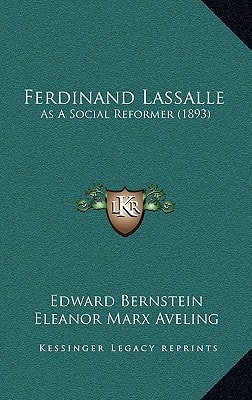 Ferdinand Lassalle: As A Social Reformer (1893)