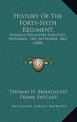 History Of The Forty-Sixth Regiment,: Indiana Volunteer Infantry, September, 1861-September, 1865 (1888)