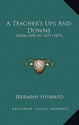 A Teacher's Ups And Downs: From 1858 To 1879 (1879)