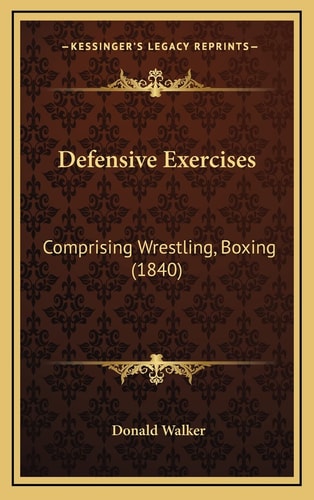 Defensive Exercises: Comprising Wrestling, Boxing (1840)