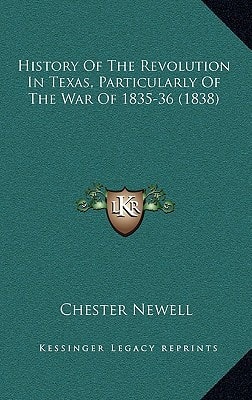 History Of The Revolution In Texas, Particularly Of The War Of 1835-36 (1838)