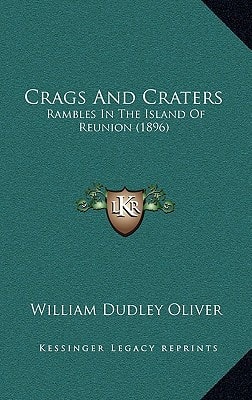 Crags And Craters: Rambles In The Island Of Reunion (1896)