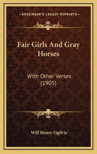 Fair Girls And Gray Horses: With Other Verses (1905)