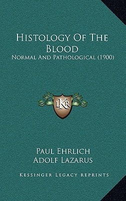 Histology Of The Blood: Normal And Pathological (1900)