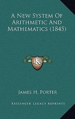 A New System Of Arithmetic And Mathematics (1845)