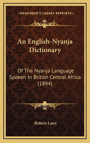 An English-Nyanja Dictionary: Of The Nyanja Language Spoken In British Central Africa (1894)