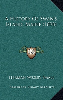 A History Of Swan's Island, Maine (1898)