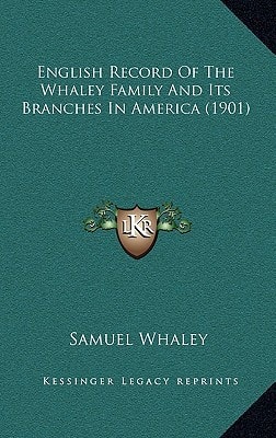 English Record Of The Whaley Family And Its Branches In America (1901)