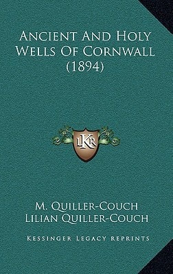 Ancient And Holy Wells Of Cornwall (1894)