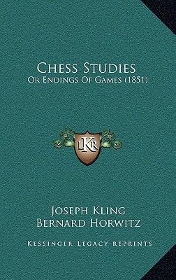 Chess Studies: Or Endings Of Games (1851)