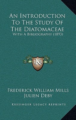 An Introduction To The Study Of The Diatomaceae: With A Bibliography (1893)