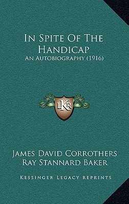 In Spite Of The Handicap: An Autobiography (1916)