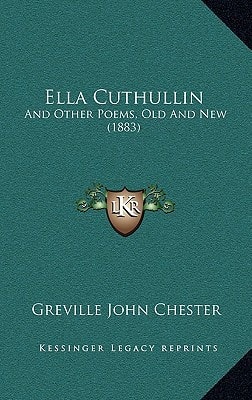 Ella Cuthullin: And Other Poems, Old And New (1883)