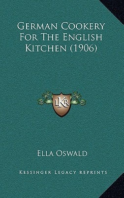 German Cookery For The English Kitchen (1906)