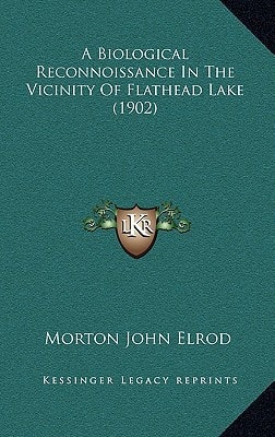A Biological Reconnoissance In The Vicinity Of Flathead Lake (1902)