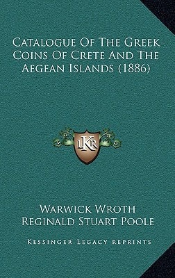 Catalogue Of The Greek Coins Of Crete And The Aegean Islands (1886)